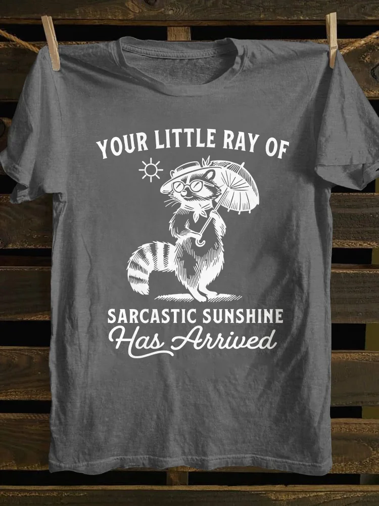 Your Little Ray Of Sarcastic Sunshine Has Arrived T-Shirt