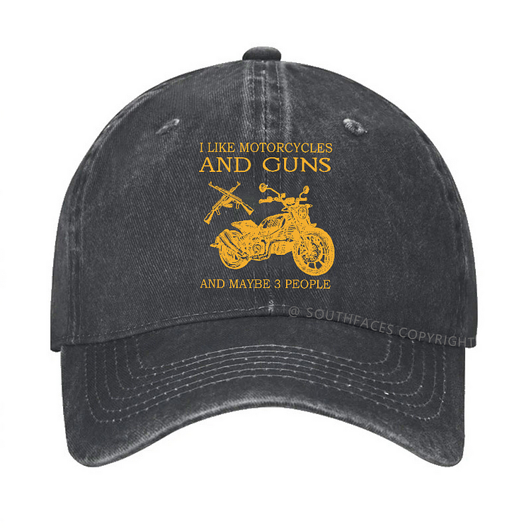 I Like Motorcycles And Guns And Maybe 3 People Funny Custom Hat