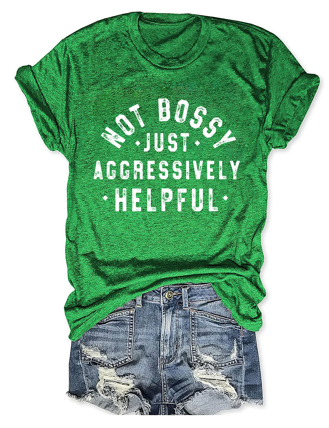 Not Bossy Just Aggressively Helpful T-shirt