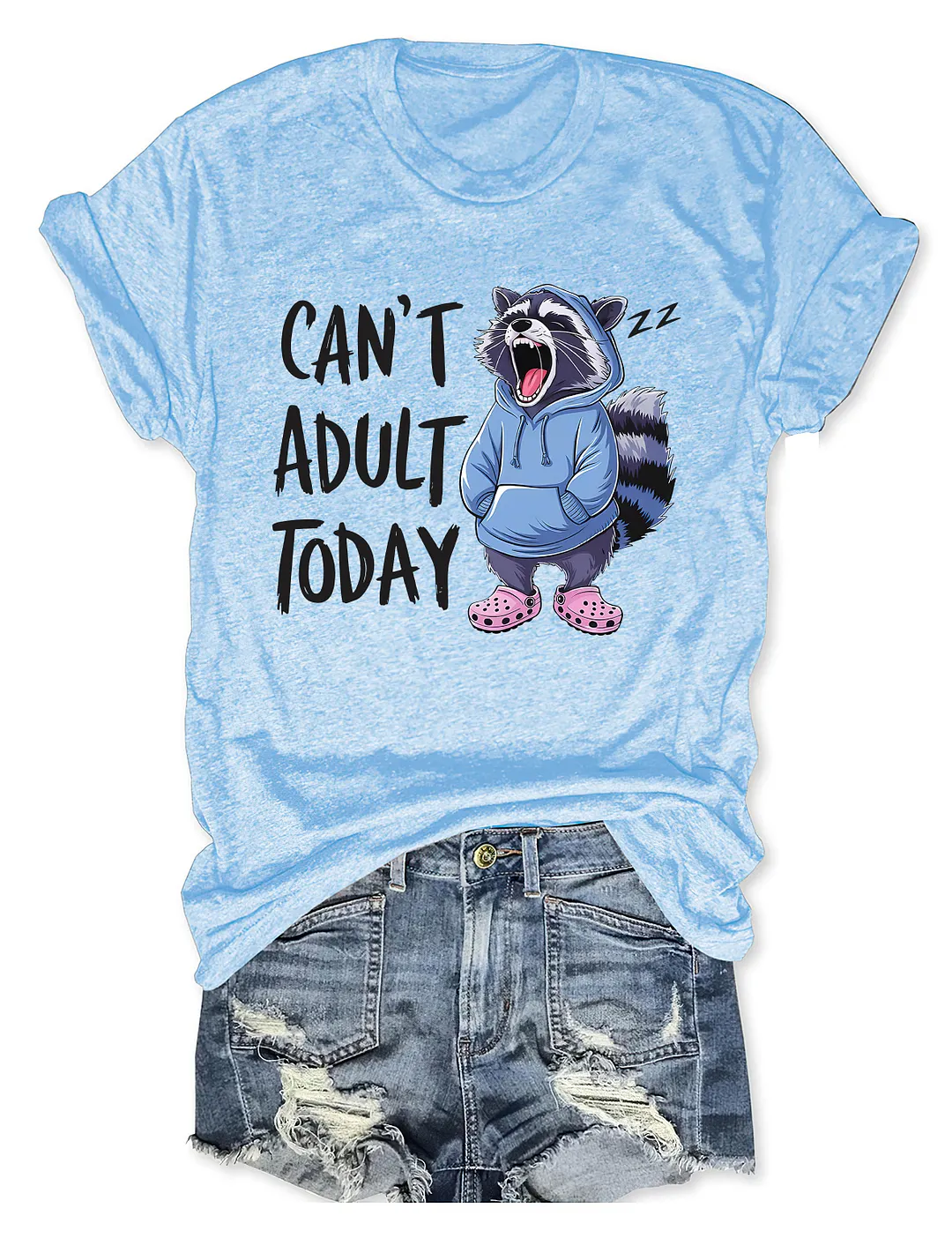  Can't Adult Today T-shirt