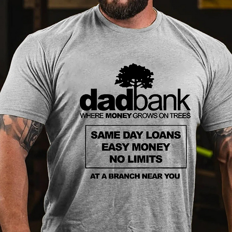 Dad Bank Where Money Grows On Trees Same Day Loans Easy Money No Limits At A Branch Near You T-shirt socialshop
