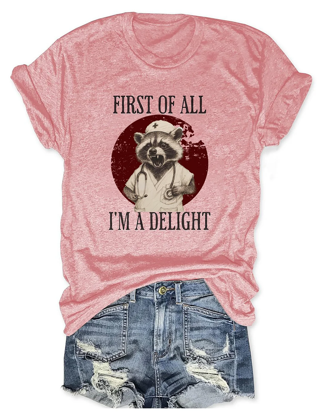 First Of All I'm A Delight Raccoon Nurse T-shirt