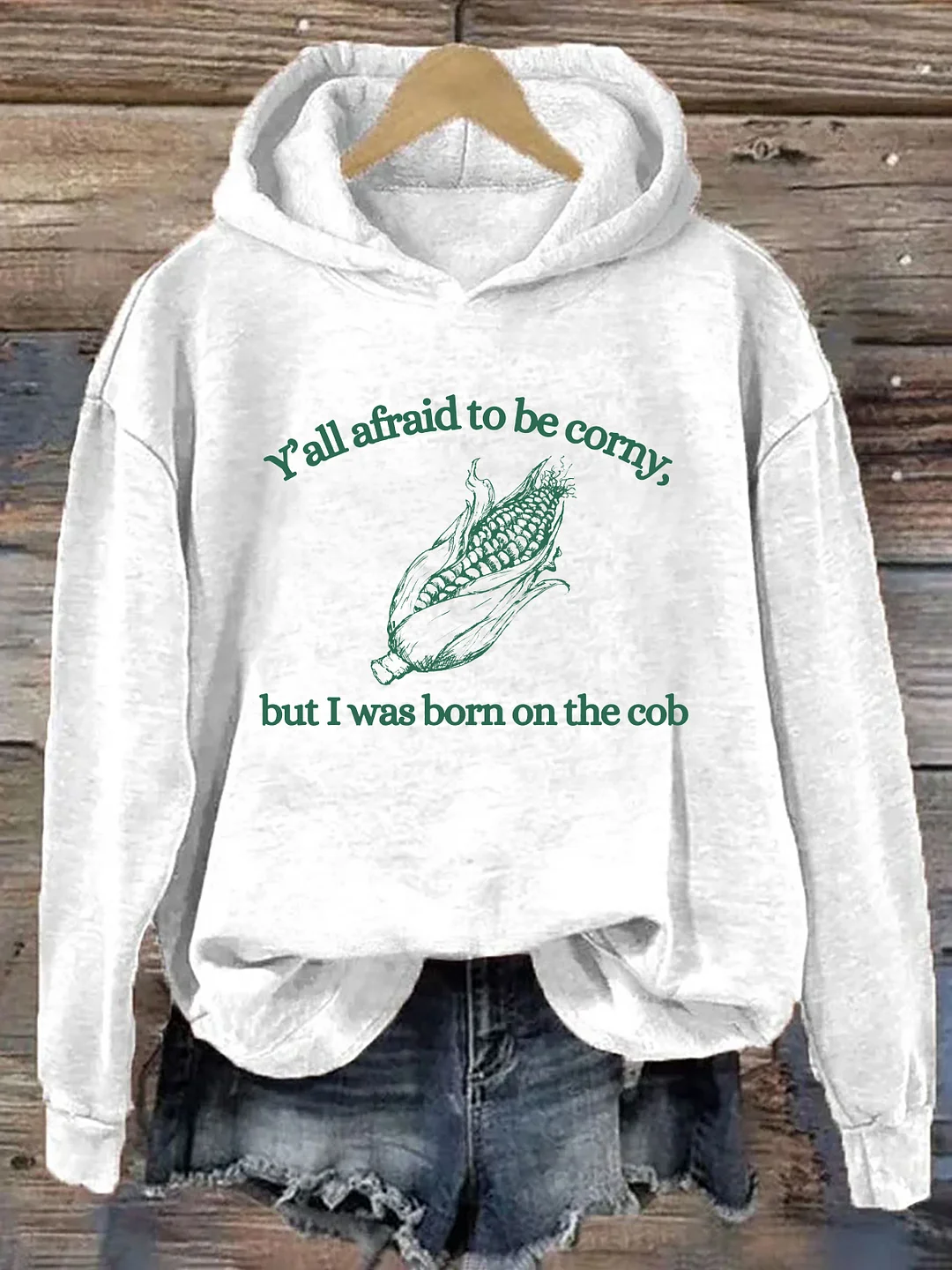 Y'all Afraid To Be Corny But I Was Born On The Cob Hoodie