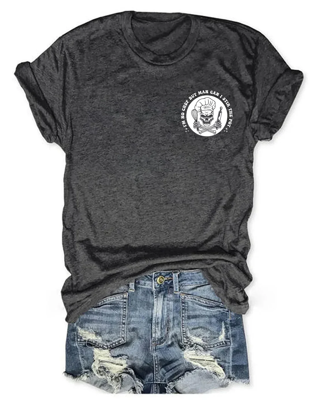 I&rsquo;M No Chef But Man Can I Stir The Pot T-Shirt