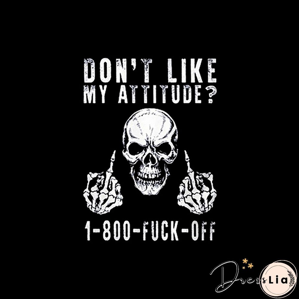 Don'T Like My Attitude Skull Print Short Sleeve T-Shirt