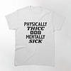 Physically Thicc And Mentally Sick Printed Men's Short Sleeves T-Shirt