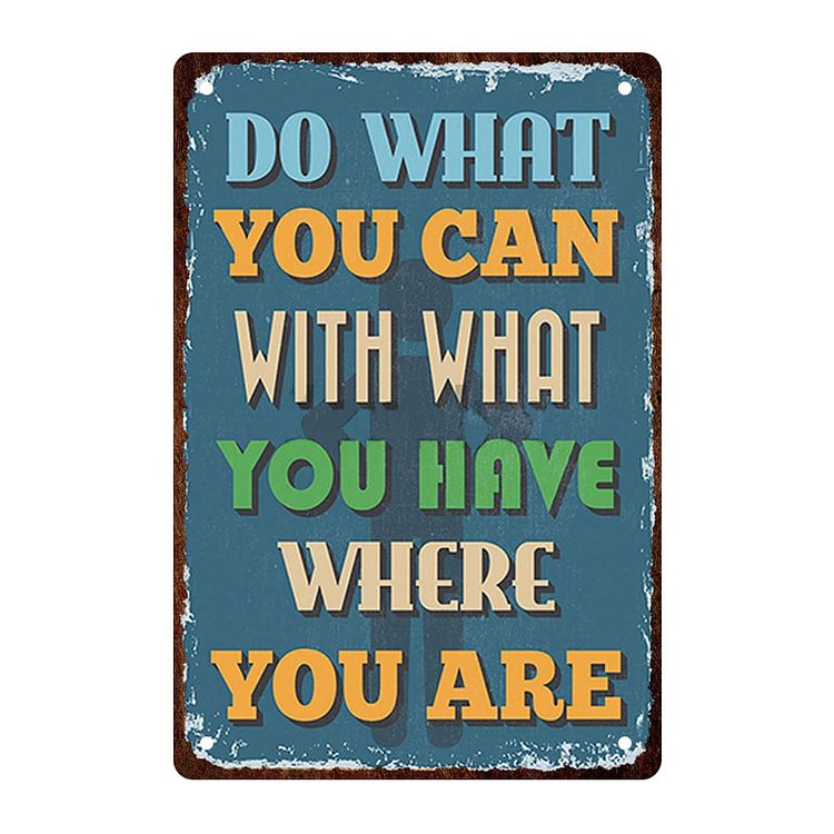Do What You Can With What You Can Have Where You Are- Vintage Tin Signs/Wooden Signs - 7.9x11.8in & 11.8x15.7in