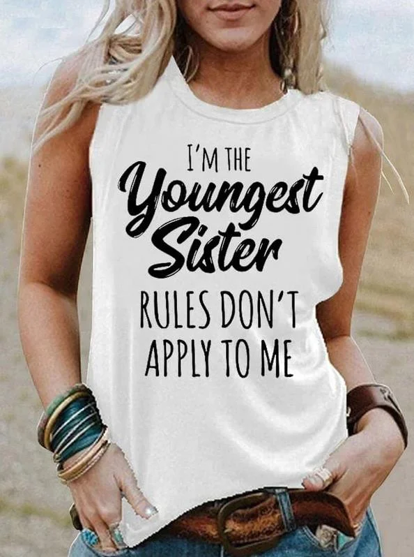 I'm The Youngest Sister Rules Don't Apply To Me Print Women's Vest