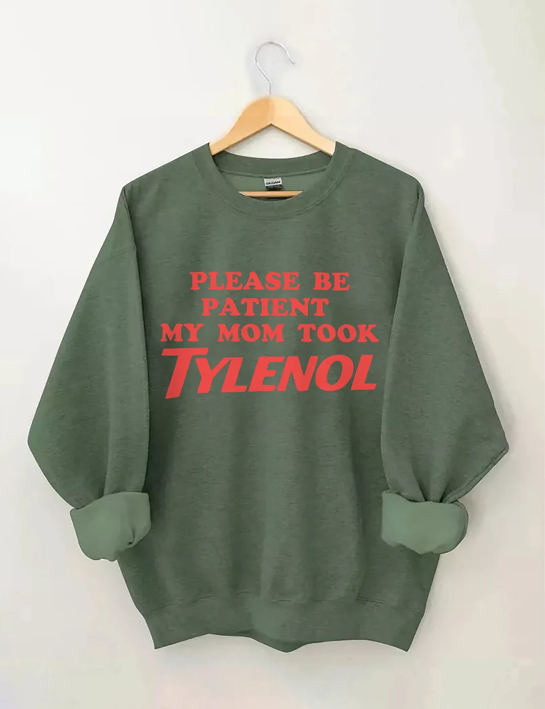 Please Be Patient My Mom Took Tylenol Sweatshirt