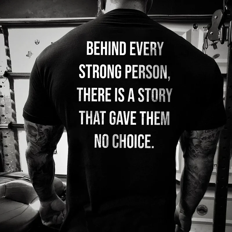 Livereid Behind Every Strong Person, There Is A Story That Gave Them No Choice Printed Men's T-shirt - Livereid