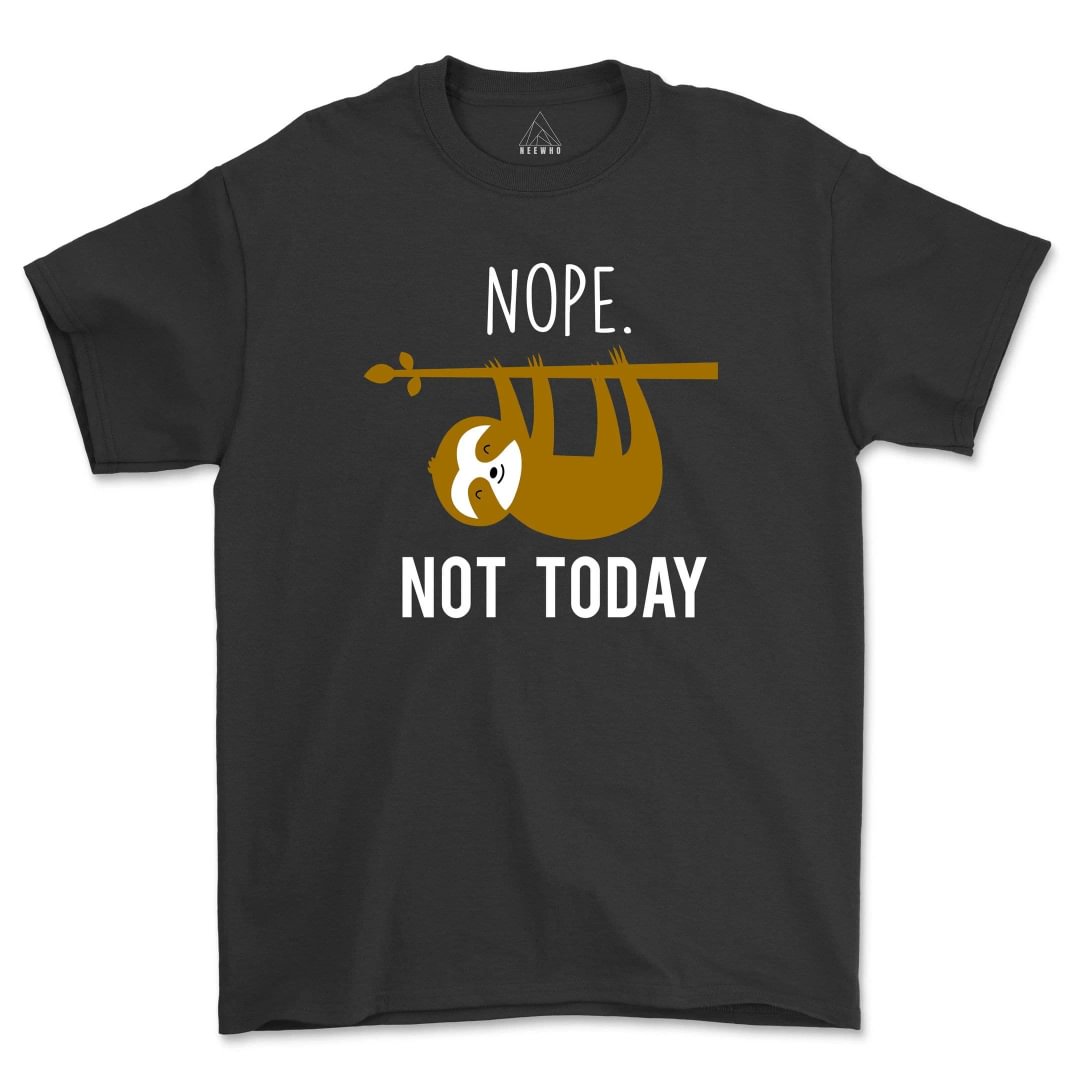 Nope Not Today Shirt Funny  Cute Sassy Gift Funny Sloth Graphic Tee