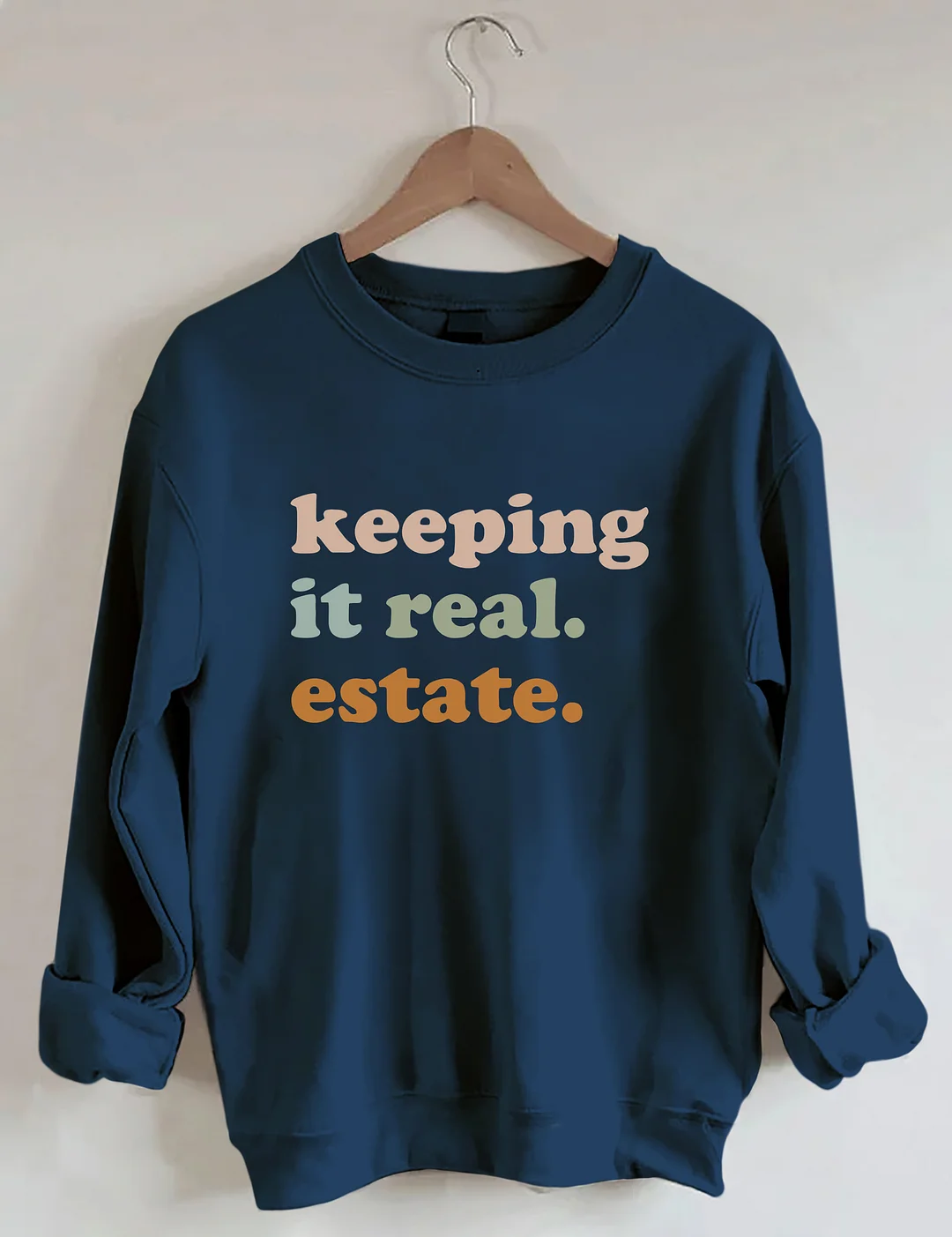 Keeping It Real Estate Sweatshirt