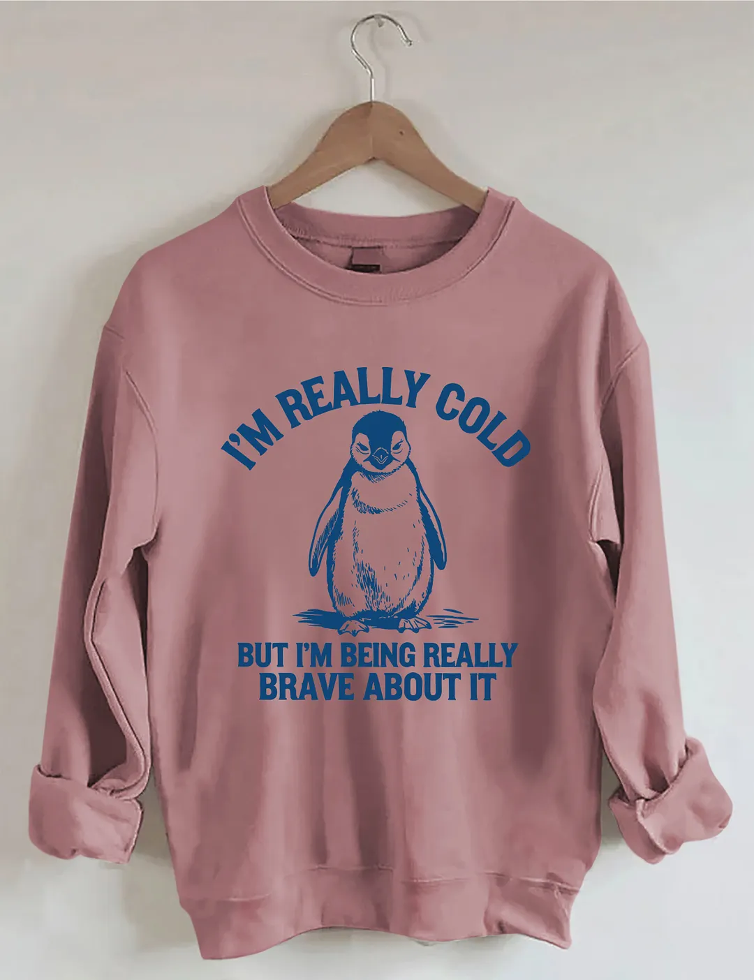 I'm Really Cold But I'm Being Really Brave About It Sweatshirt
