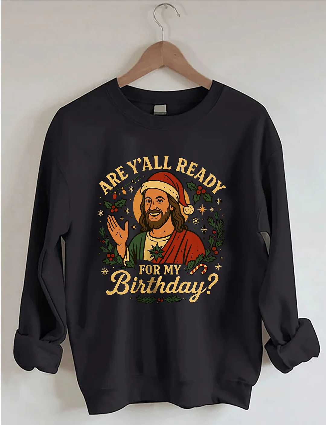 Are Y'all Ready For My Birthday Sweatshirt