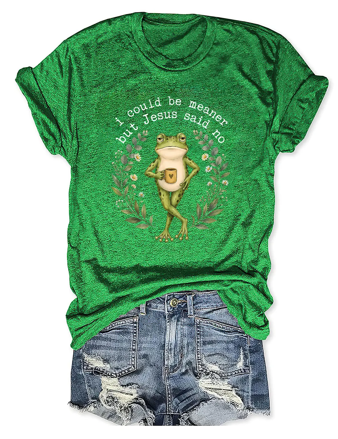 I Could Be Meaner But Jesus Said No T-shirt