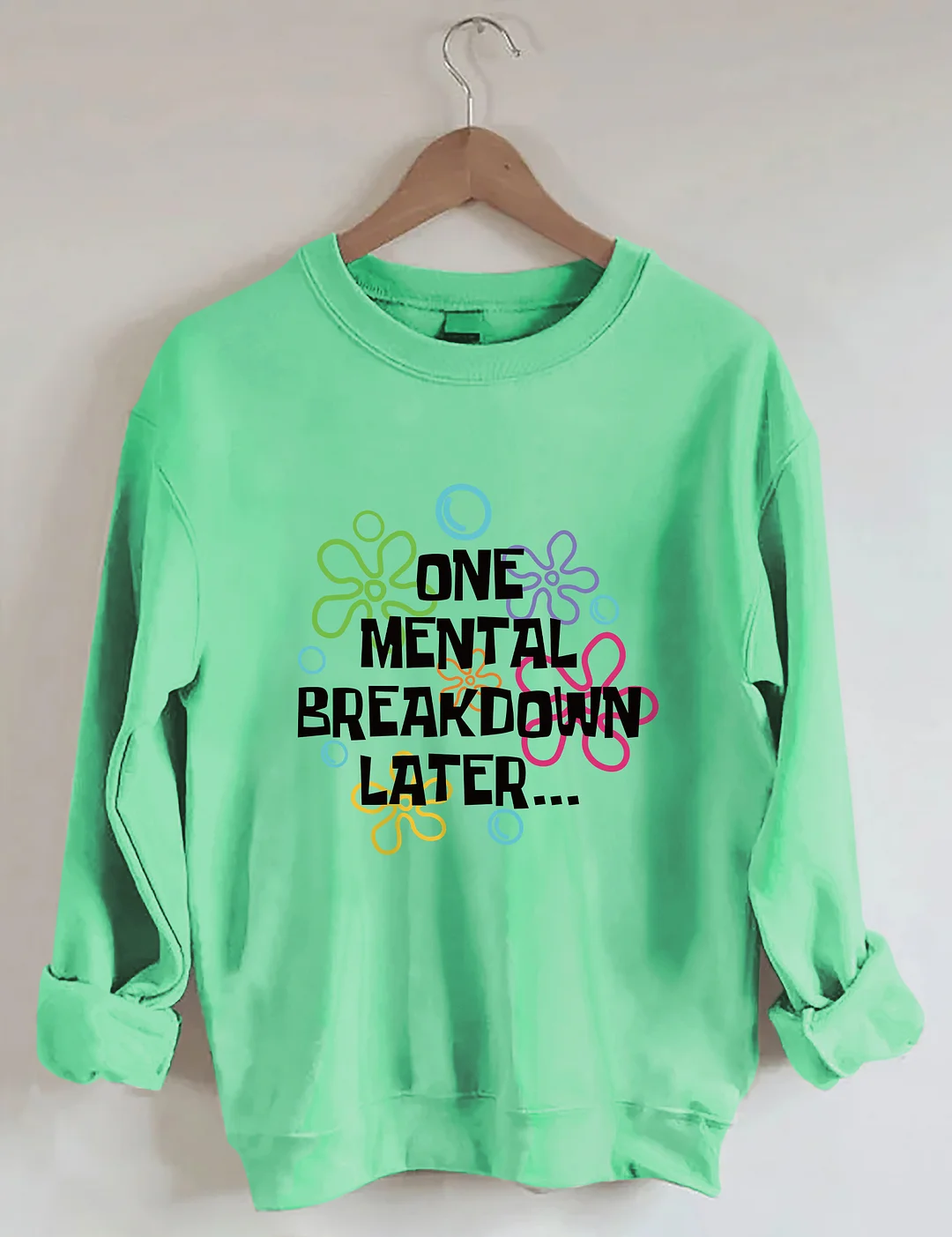 One Mental Breakdown Later Sweatshirt