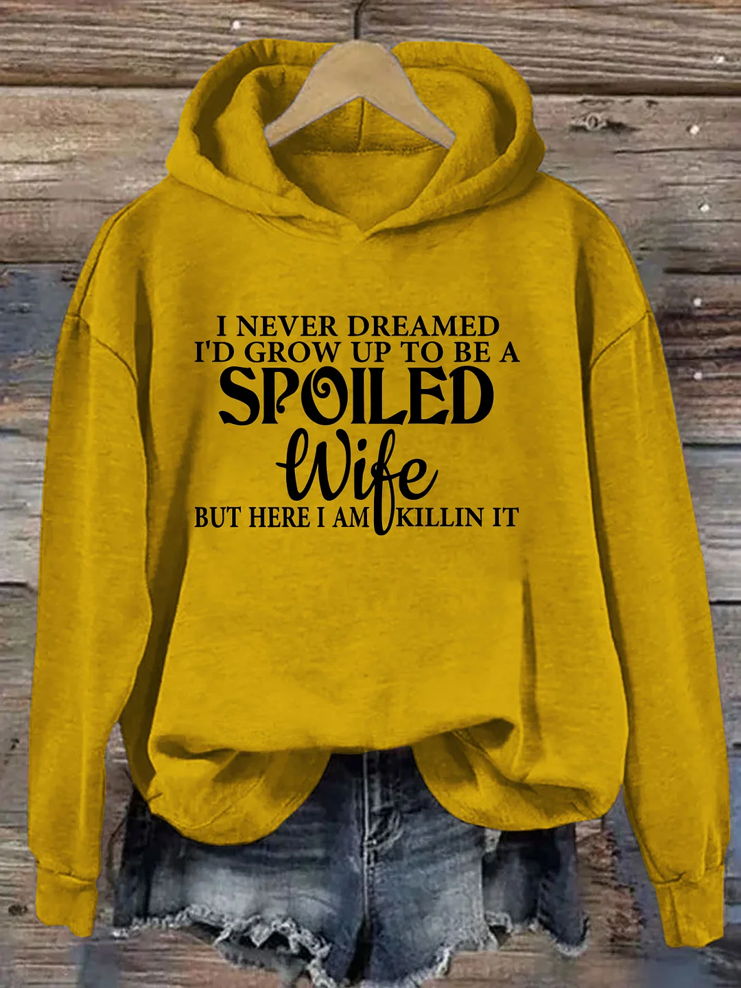 I Never Dreamed I'd Grow Up To Be A Spoiled Wife Hoodie