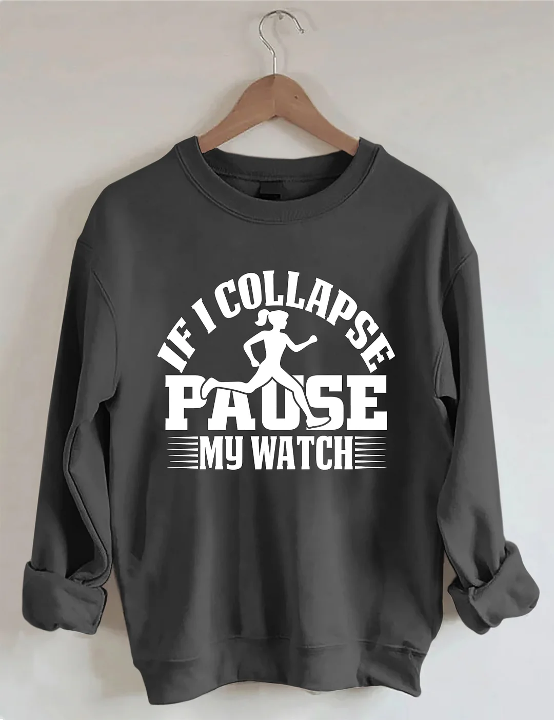 If I Collapse Pause My Watch Sweatshirt