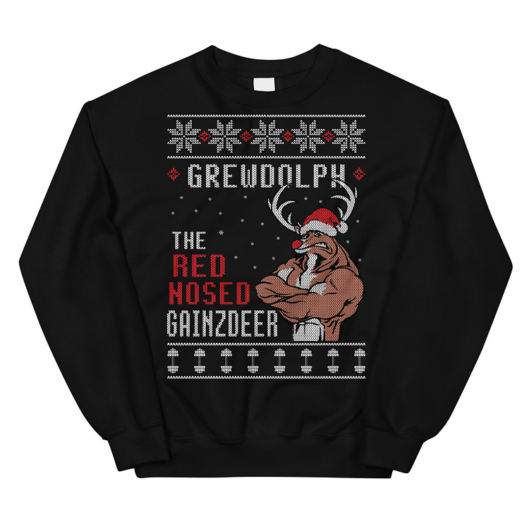 Grewdolph The Red Nosed Gainzdeer - Sweatshir