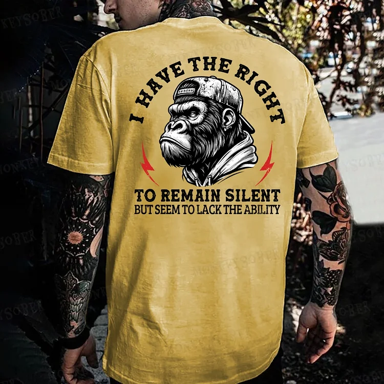 I Have The Right To Remain Silent But Seem To Lack The Ability Monkey T-shirt