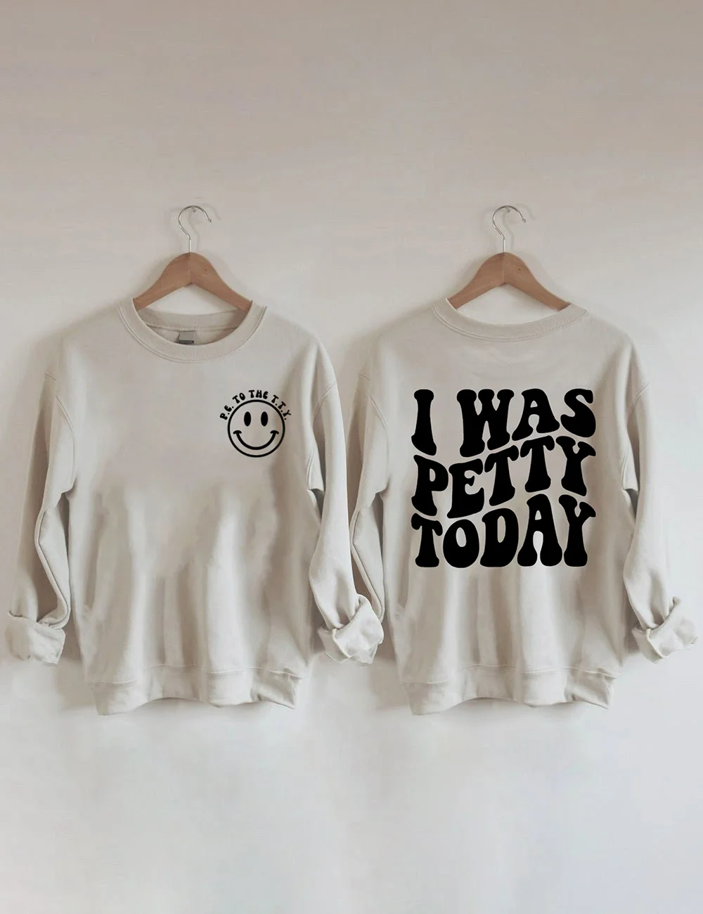 I Was Petty Today Sweatshirt