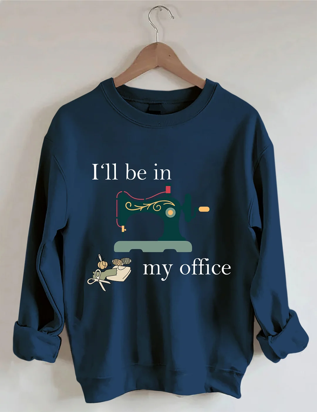 I'll Be In My Office Sweatshirt