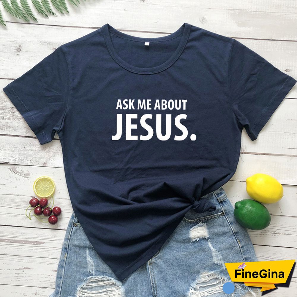 Ask Me About Jesus T-shirt Scripture Christian Church Tshirt Funny Women Short Sleeve Religion Faith Top Tee Shirt Drop Shipping