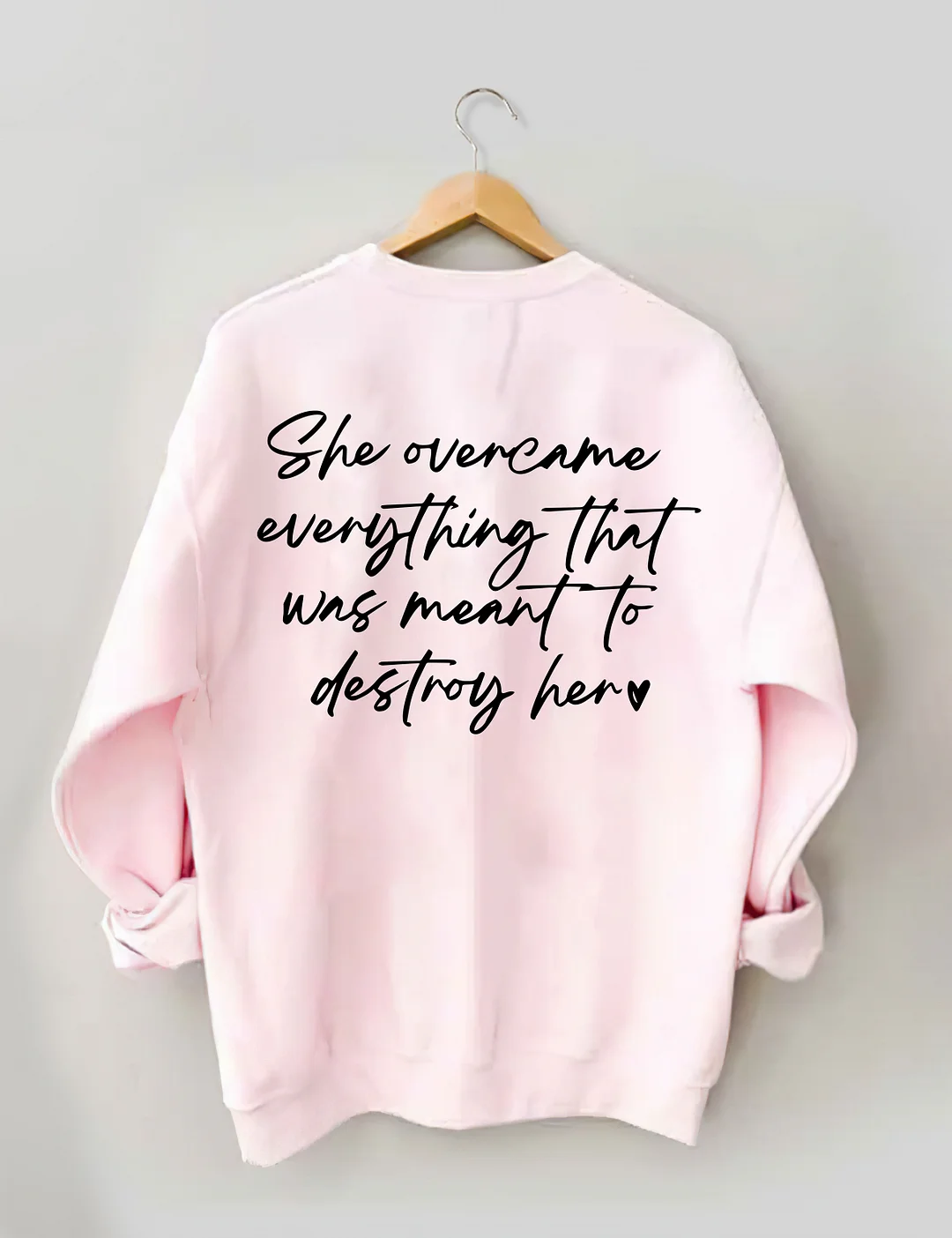 She Over Came Everything Sweatshirt