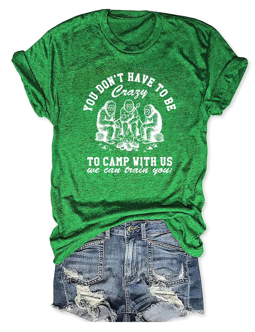 You Don't Have To Be To Camp With Us T-shirt