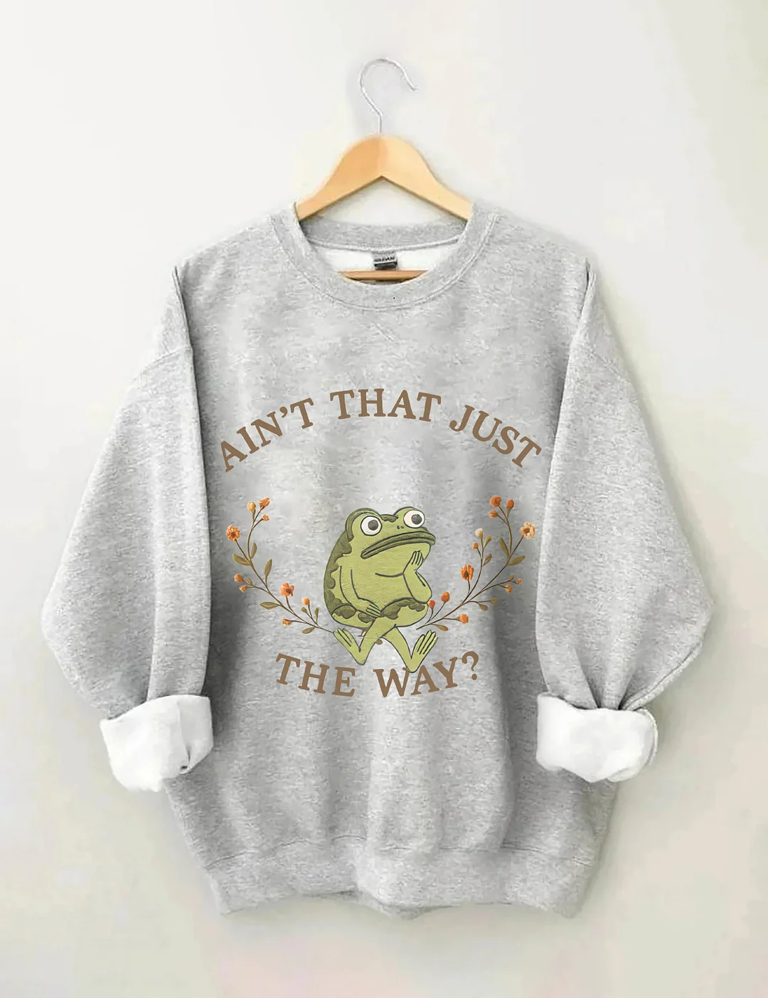 Aint That Just The Way Sweatshirt