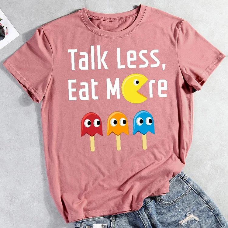 Talk Less Eat More Round Neck T-shirt