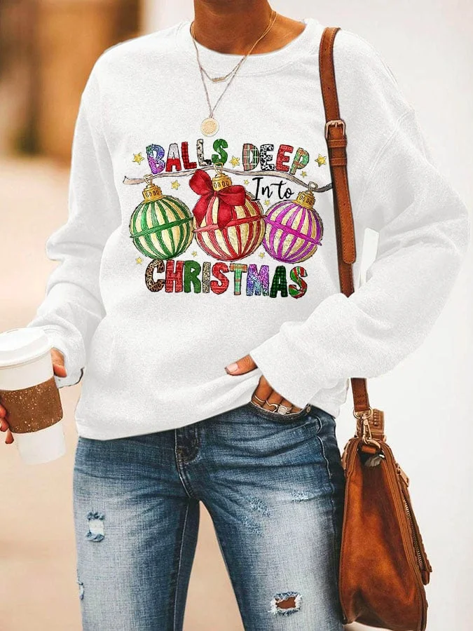 Balls Deep Into Christmas Print Long Sleeve Sweatshirt socialshop