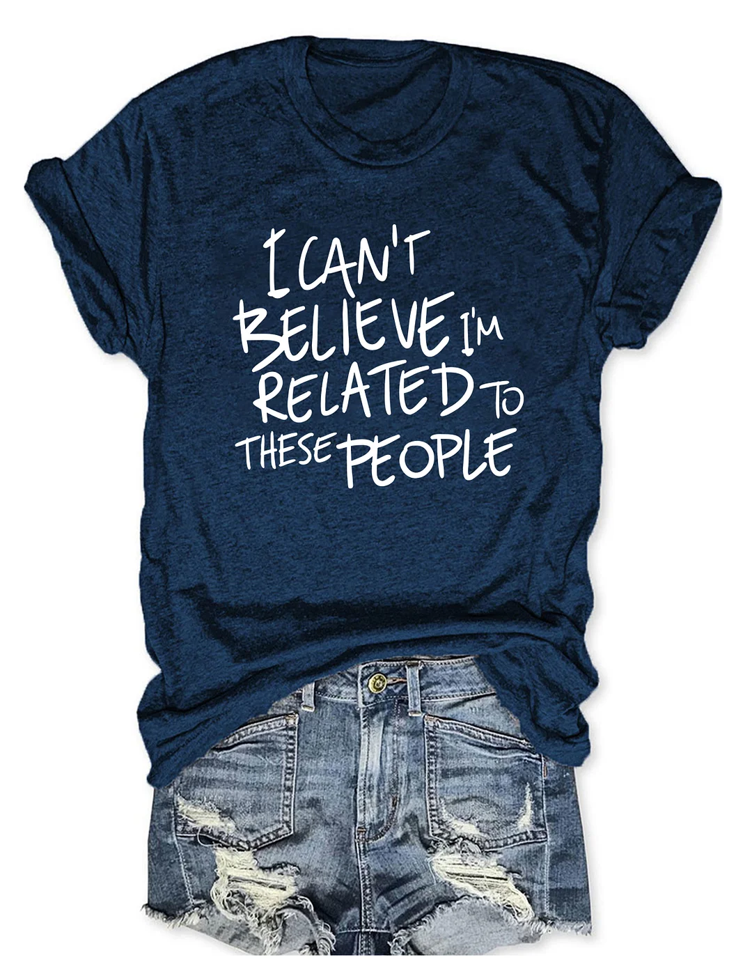 I Can't  Believe I'm Related To These People T-Shirt