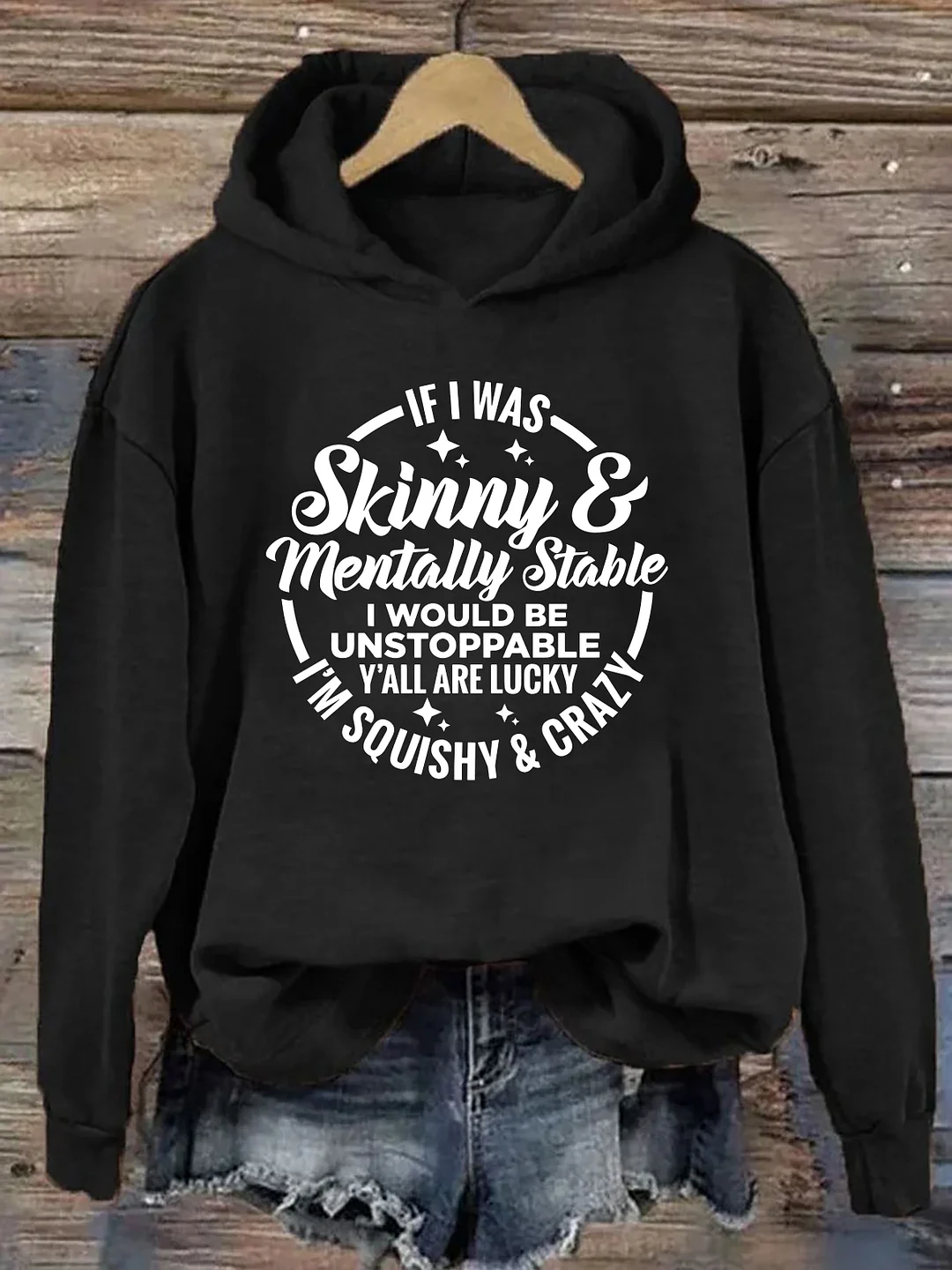  If I Was Skinny And Mentally Stable Hoodie