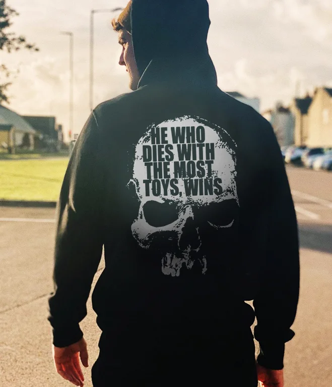 He Who Dies With The Most Toys, Wins Print Hoodie