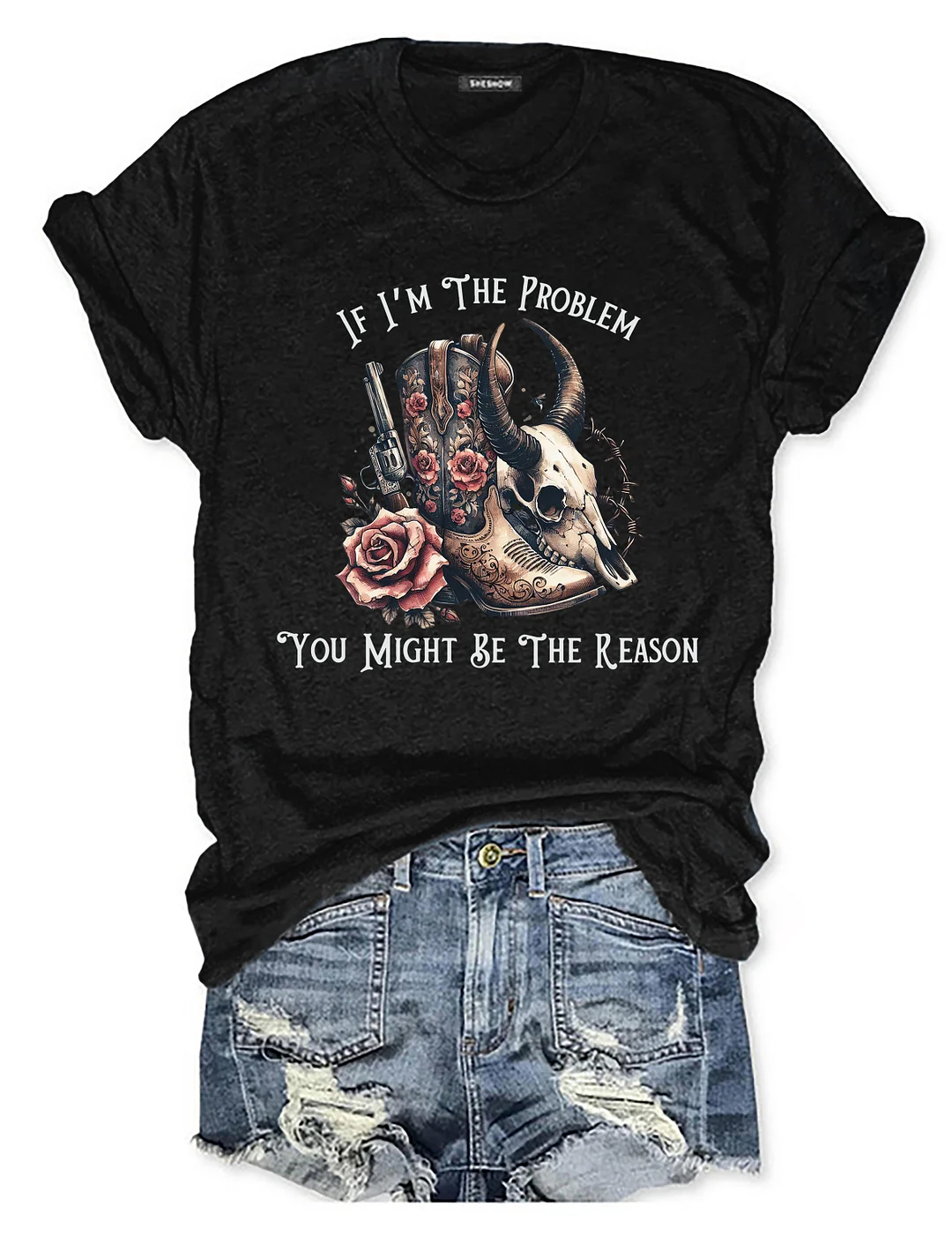 If I'm The Problem Western T-shirt
