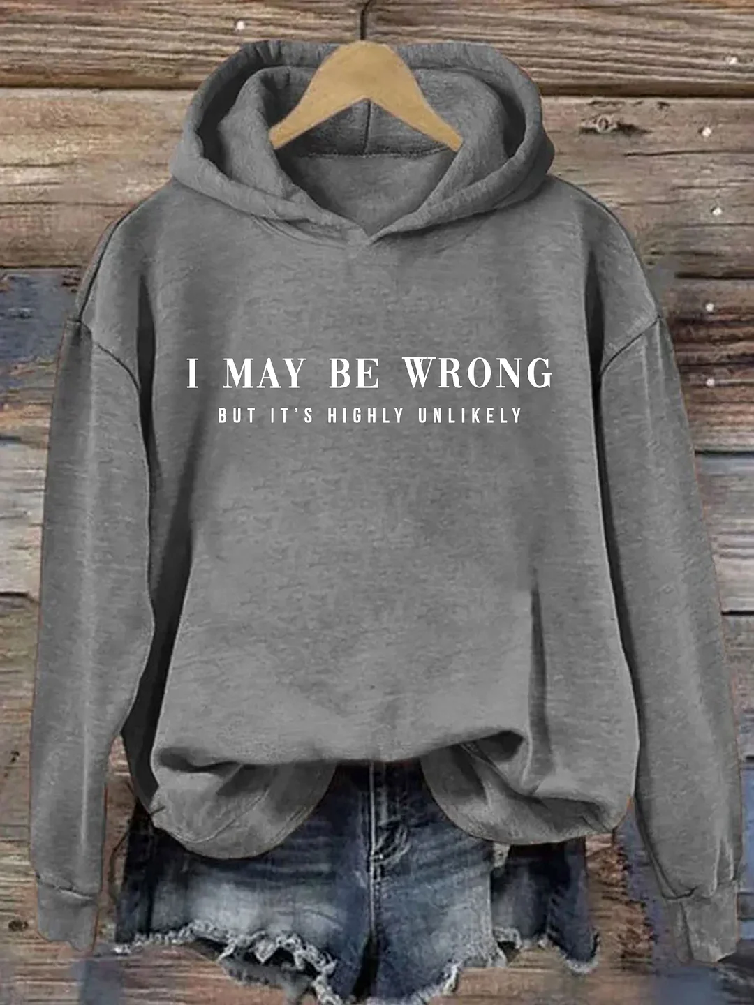 I May Be Wrong Hoodie