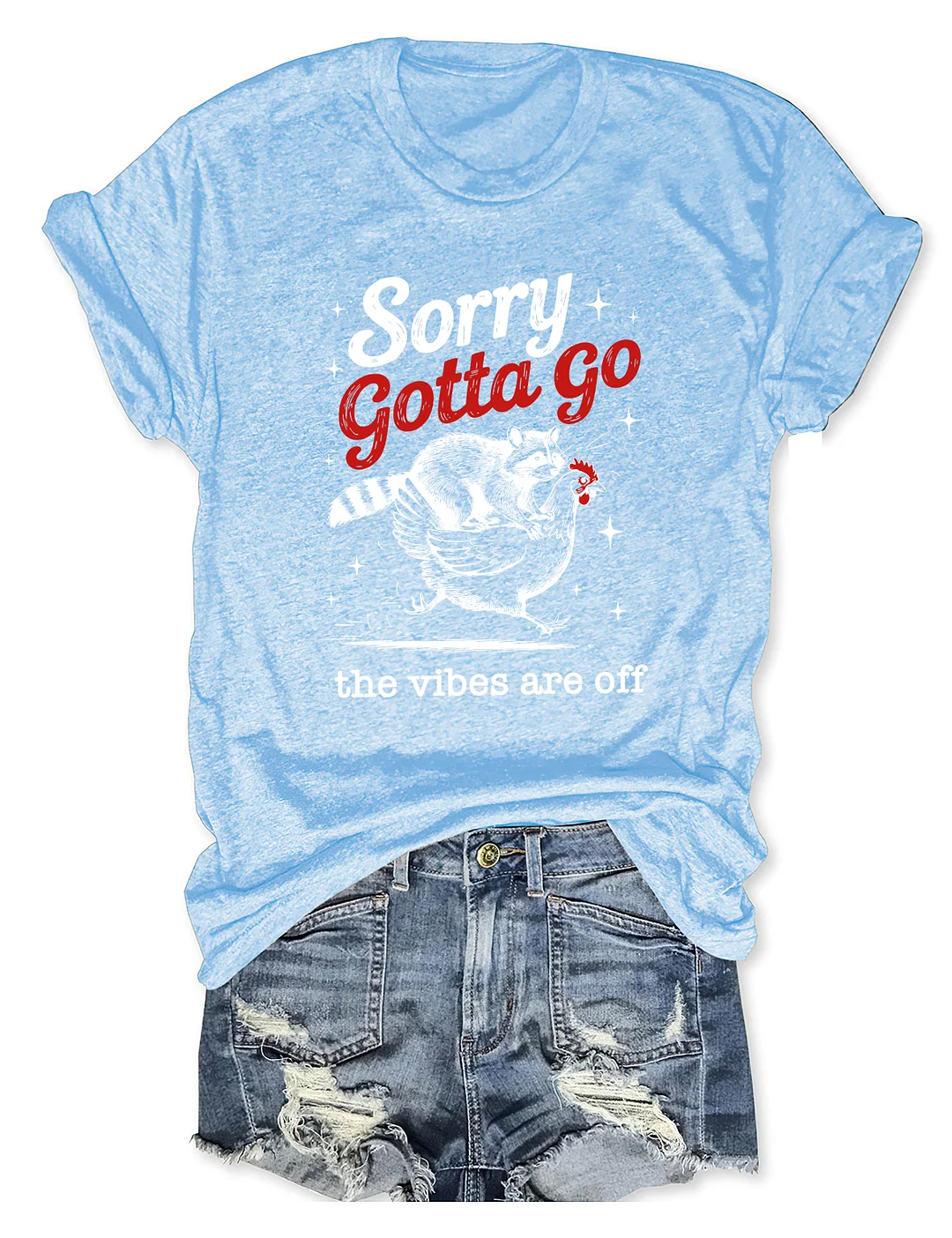 Sorry Gotta Go The Vibes Are Off T-shirt
