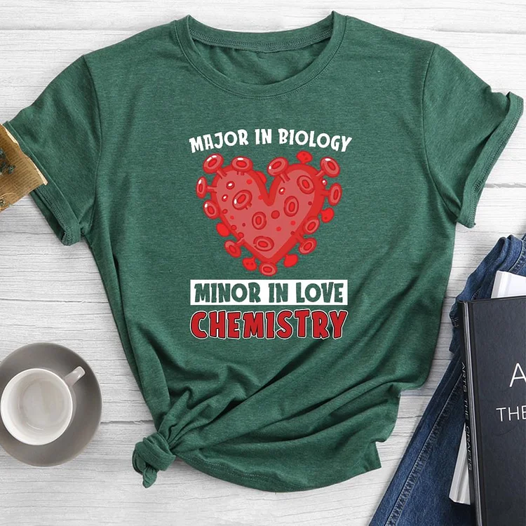 Major In Biology Minor In Love Chemistry Round Neck T-shirt