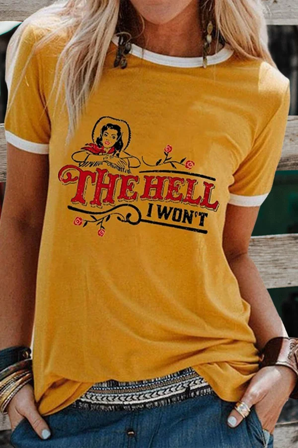 The Hell I Won't T-Shirt