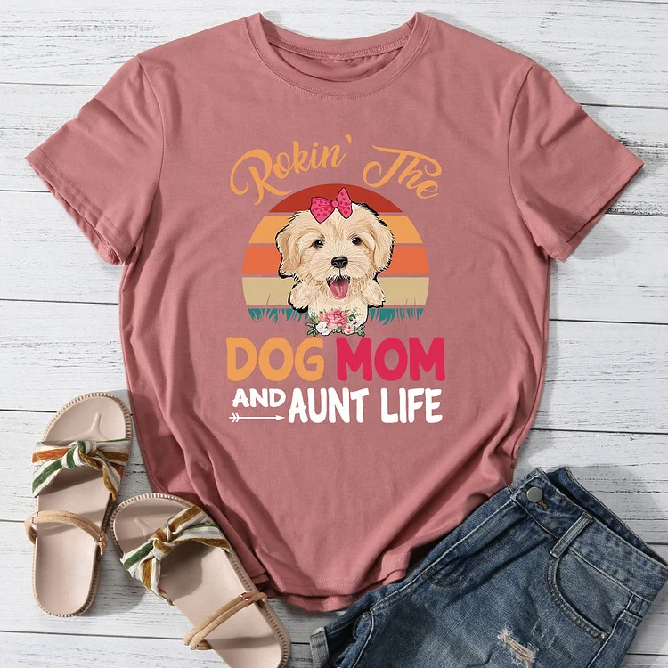 Rokin' the dog mom and aunt life T-shirt Tee -013526