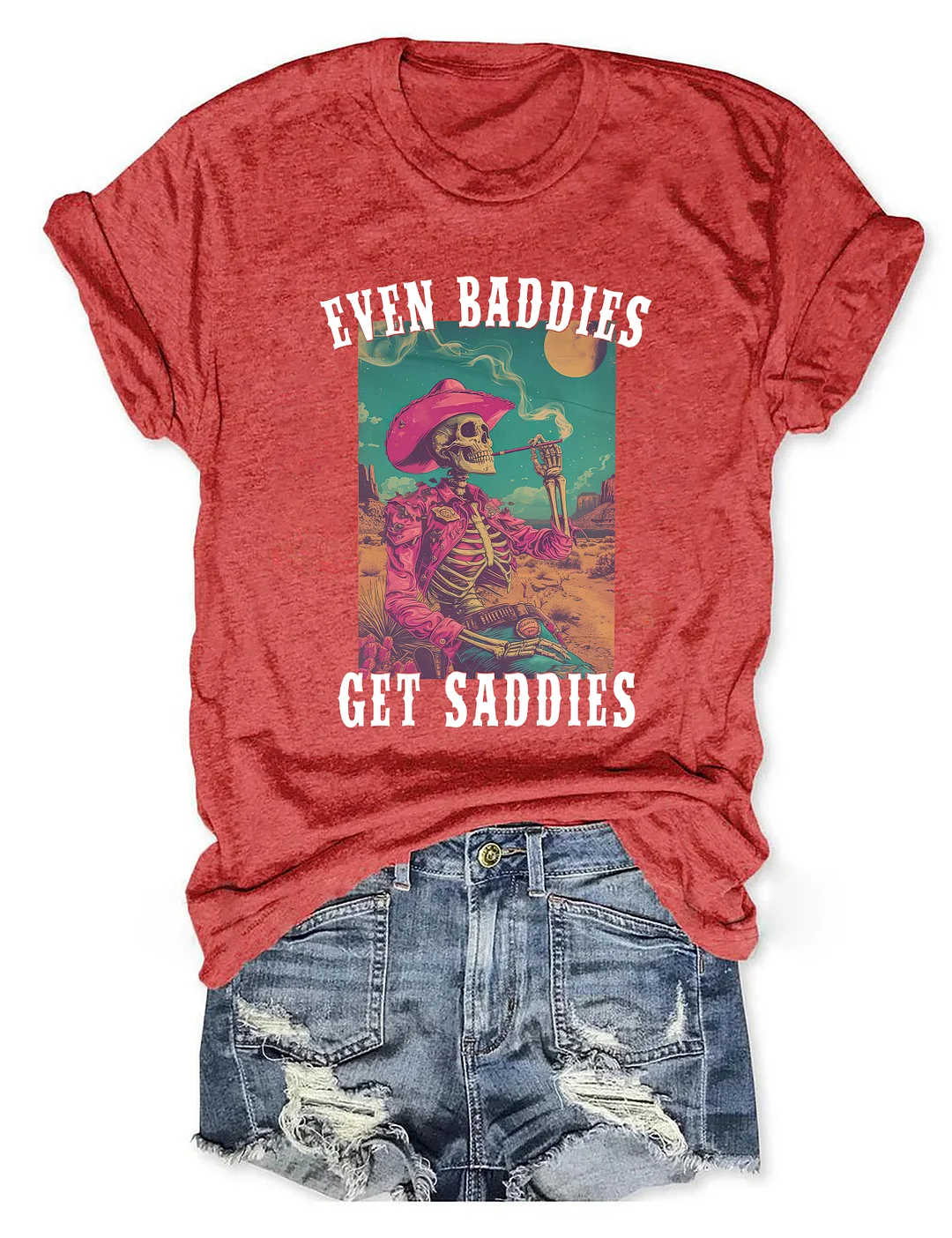 Even Baddies Get Saddies T-Shirt