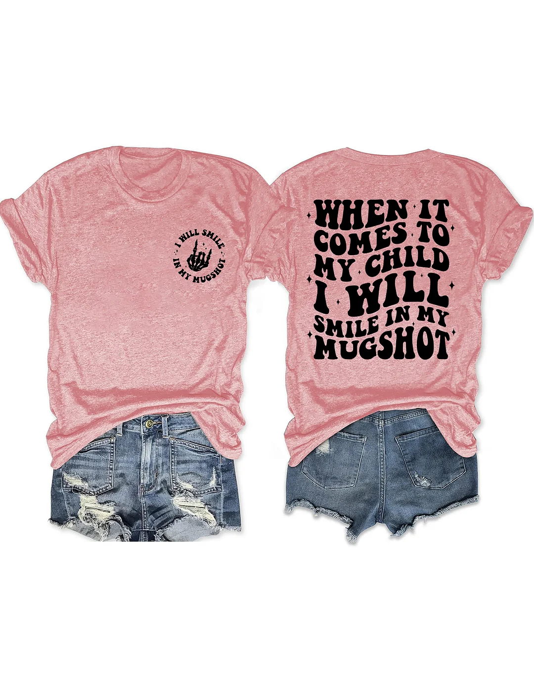 When It Comes To My Child I Will Smile In My Mugshot T-shirt