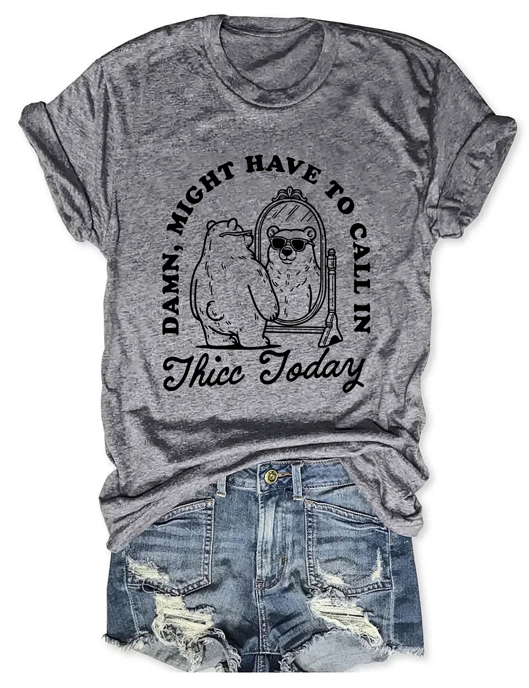 Might Have To Call In Thicc Today T-shirt