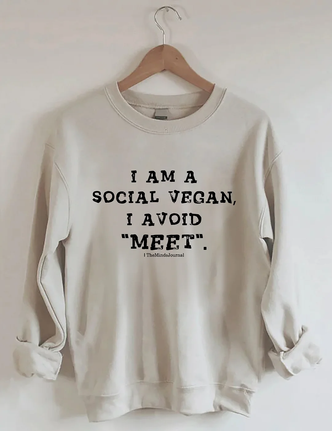 I Am A Social Vegan I Avoid Meet Sweatshirt