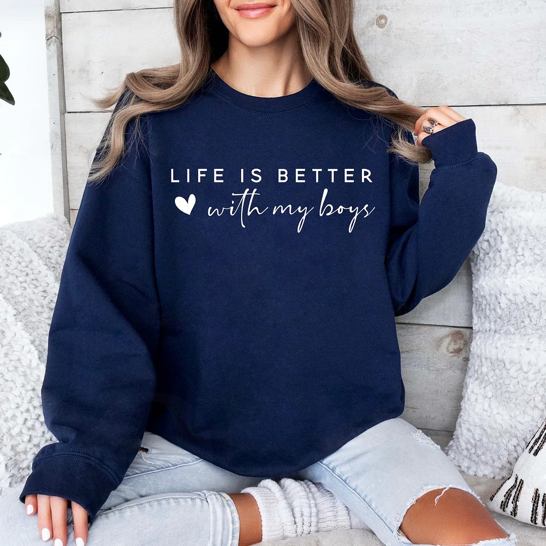 Life Is Better With My Boys Sweatshirt