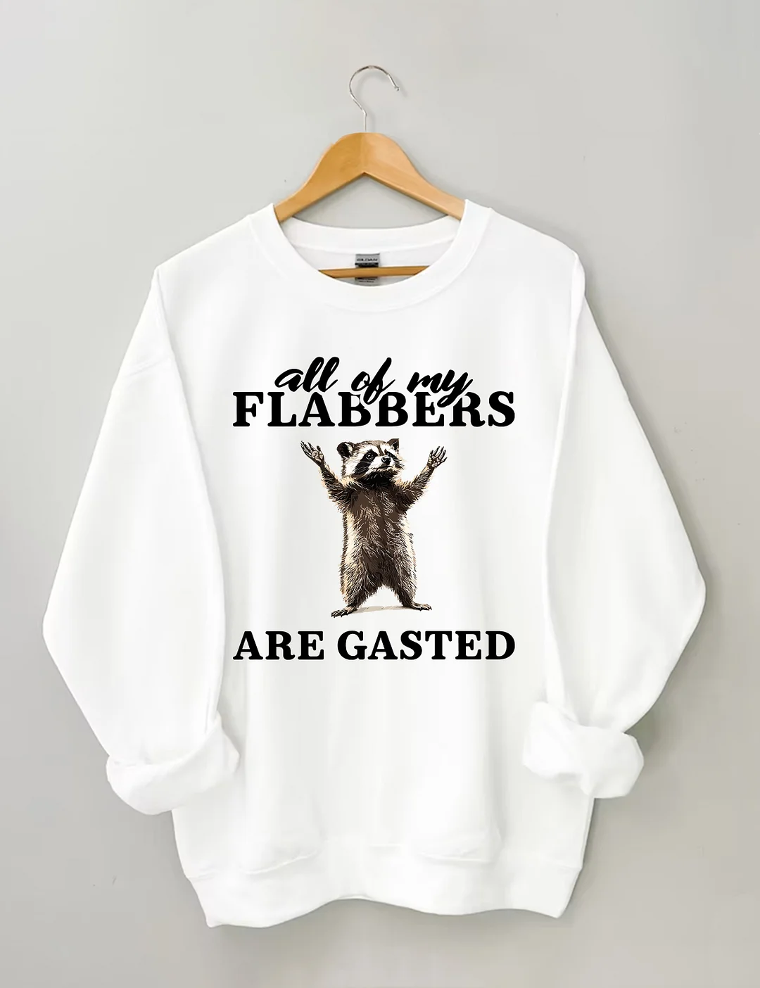 All Of My Flabbers Are Gasted Sweatshirt