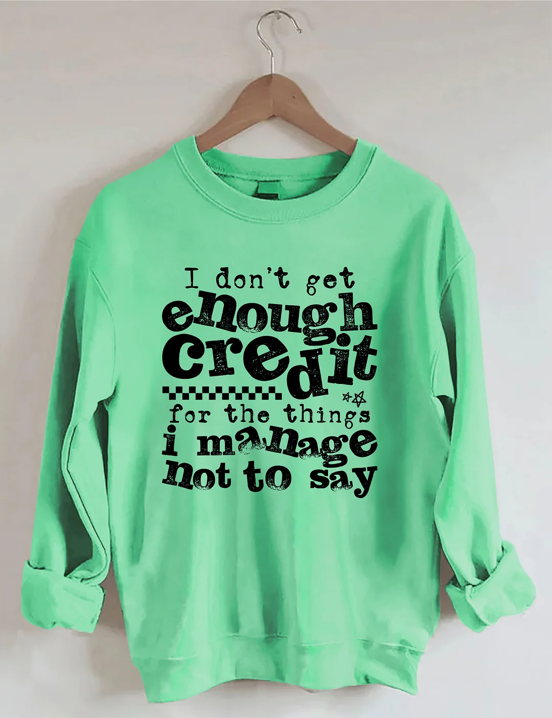 I Don't Get Enough Credit Sweatshirt
