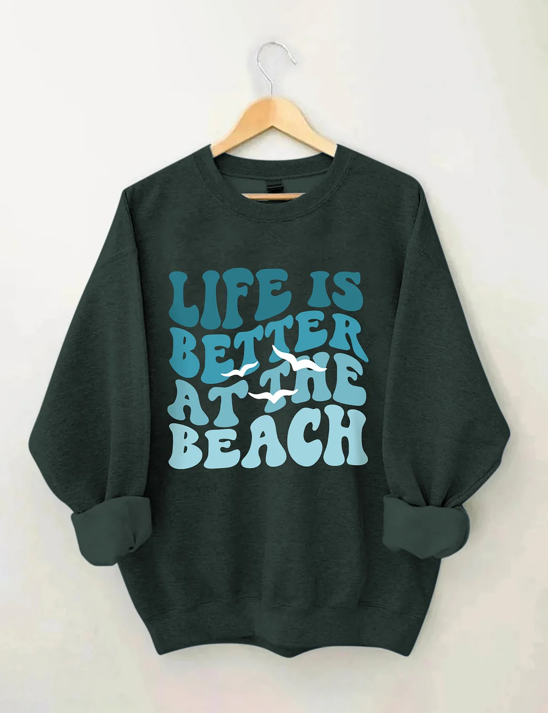 Life Is Better At The Beach Sweatshirt