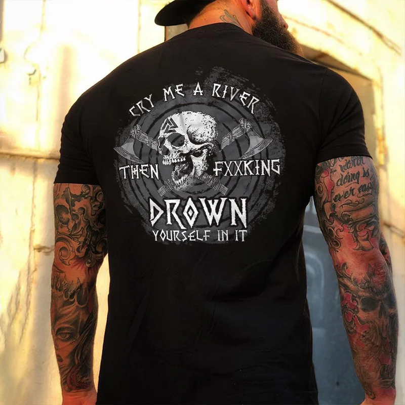 Livereid Cry Me A River Then Fxxking Drown Yourself In It Skull Printed Men's T-shirt - Livereid